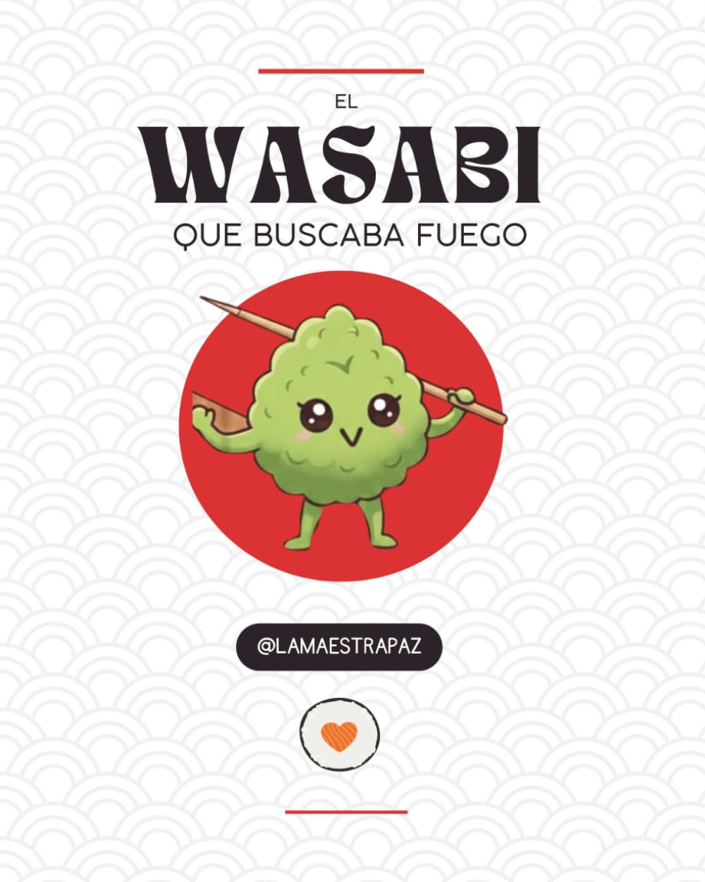 El wasabi que buscaba su fuego: Una aventura en el mundo del sushi sobre la búsqueda de los propios talentos