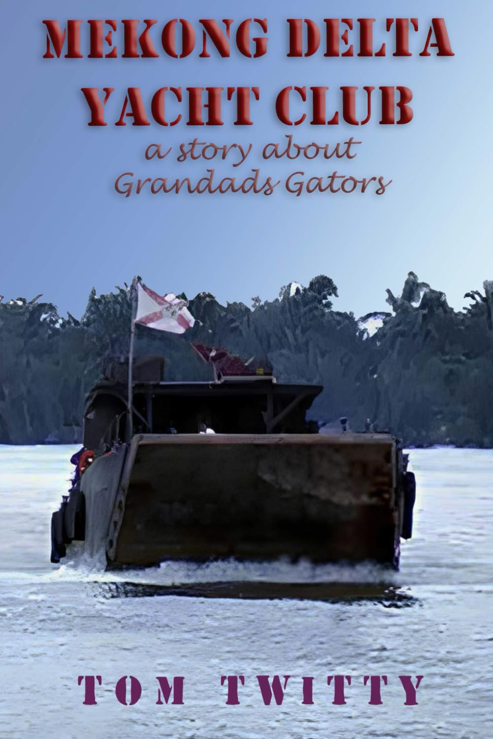 Mekong Delta Yacht Club: A Story About Grandad's Gators, Call-Up Reserves      Paperback – July 11, 2025