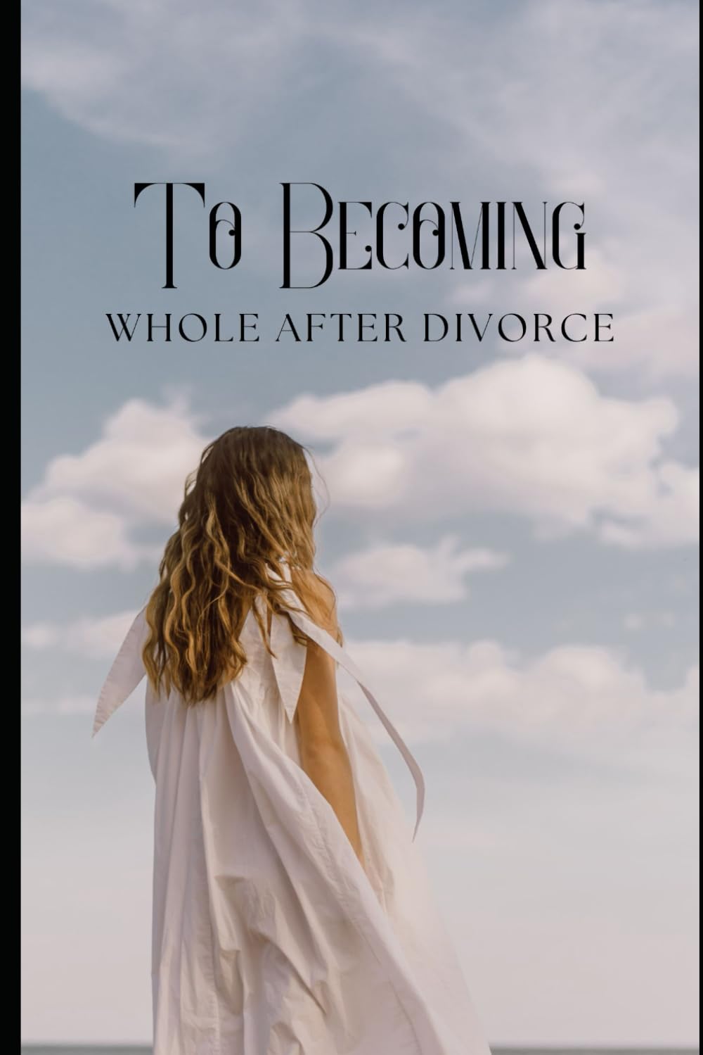 To Becoming: Whole After Divorce
