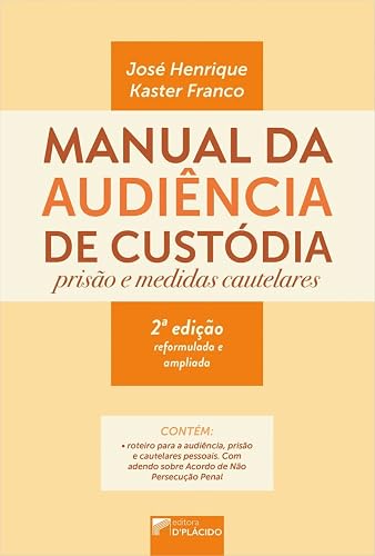 Manual da Audiência de Custódia: Prisão e Medidas Cautelares (Volume 1)
