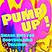 Pump Up! - Smash Hits for BodyBuilding Training & Fitness Workout to Get Sexy Body