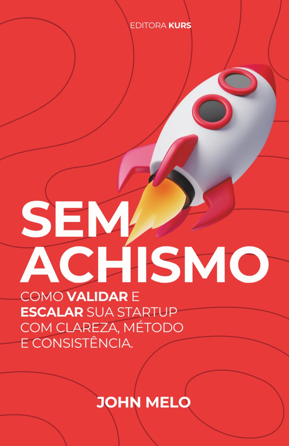 Sem Achismo: Como Validar e Escalar sua Startup com Clareza, Método e Consistência.