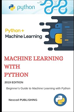 Machine Learning Python: Beginner's Guide to Machine Learning with ...