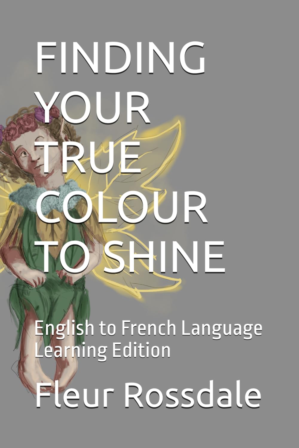 FINDING YOUR TRUE COLOUR TO SHINE: English to French Language Learning Edition