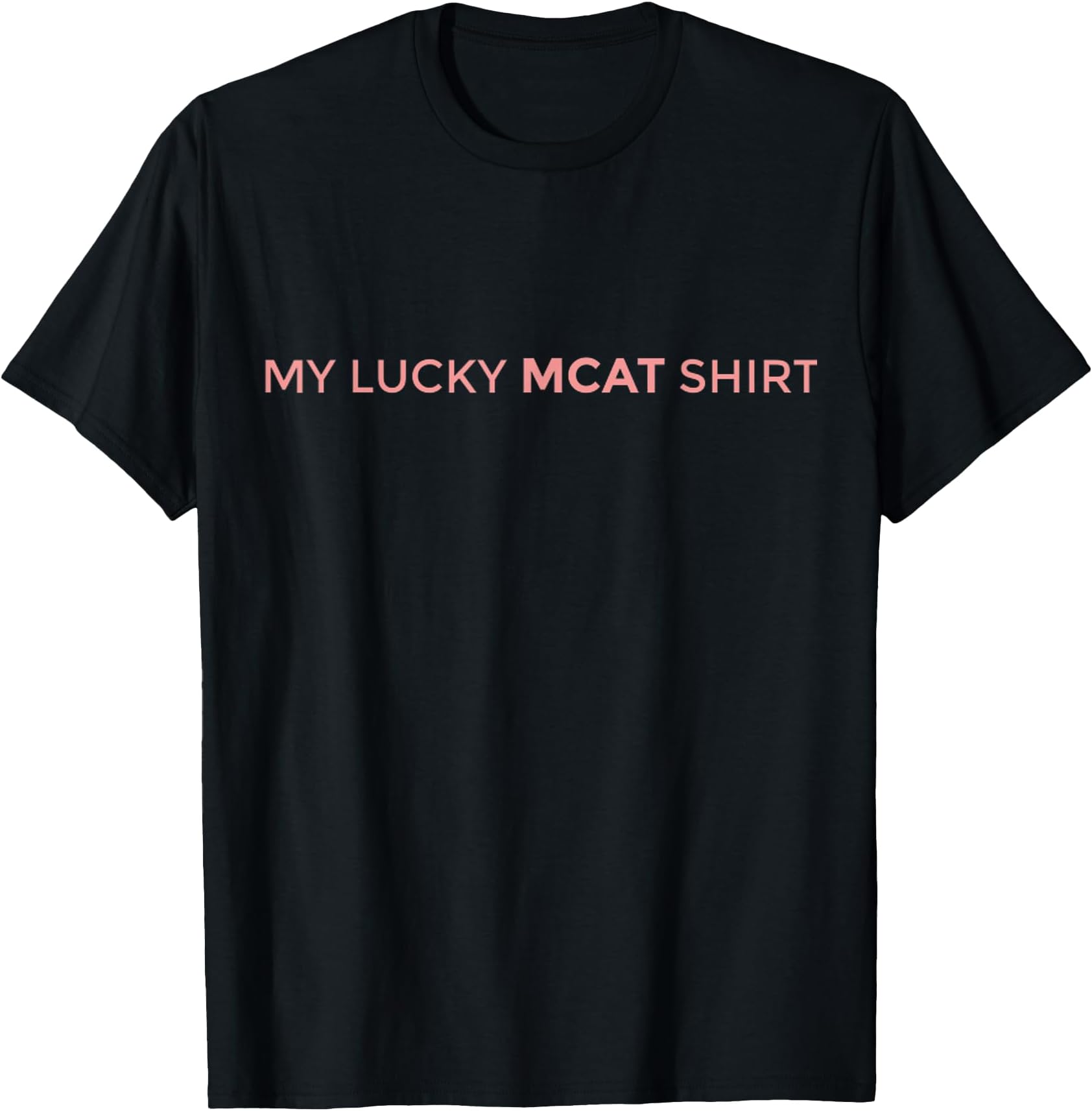 MY LUCKY MCAT SHIRT T-Shirt