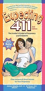 Expecting 411: The Insider's Guide to Pregnancy and Childbirth