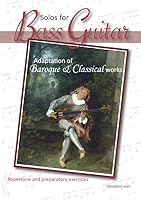 Solos for Bass Guitar : Adaptation of Baroque and Classical Works 1794346619 Book Cover