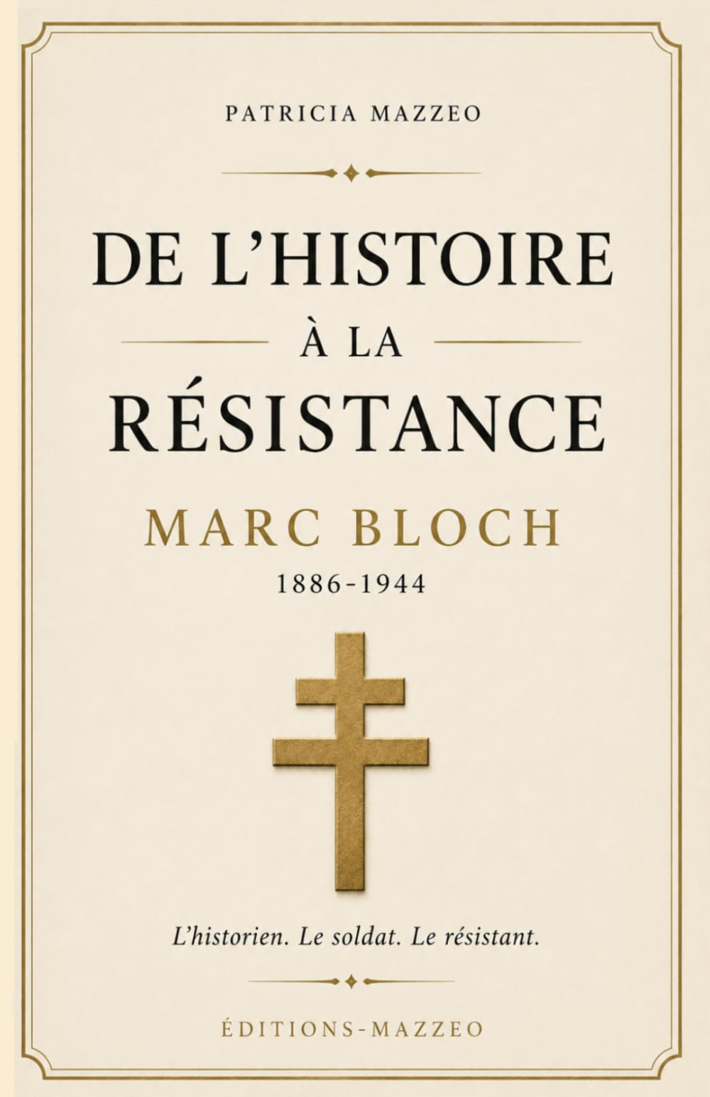 DE L'HISTOIRE A LA RESISTANCE: Marc Bloch, une vie au service de la vérité