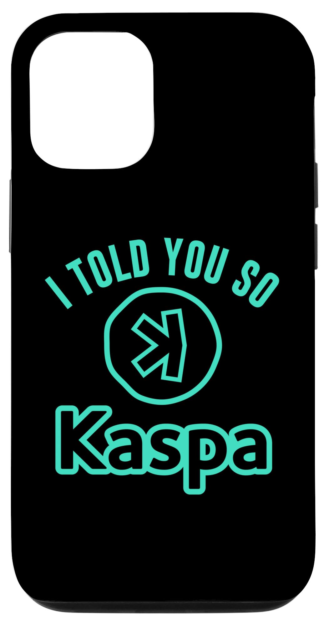 Amazon.com: I Told You So Kaspa Crypto Kaspa Mining Kaspa Crypto Miner Case  for iPhone 12/12 Pro : Cell Phones & Accessories