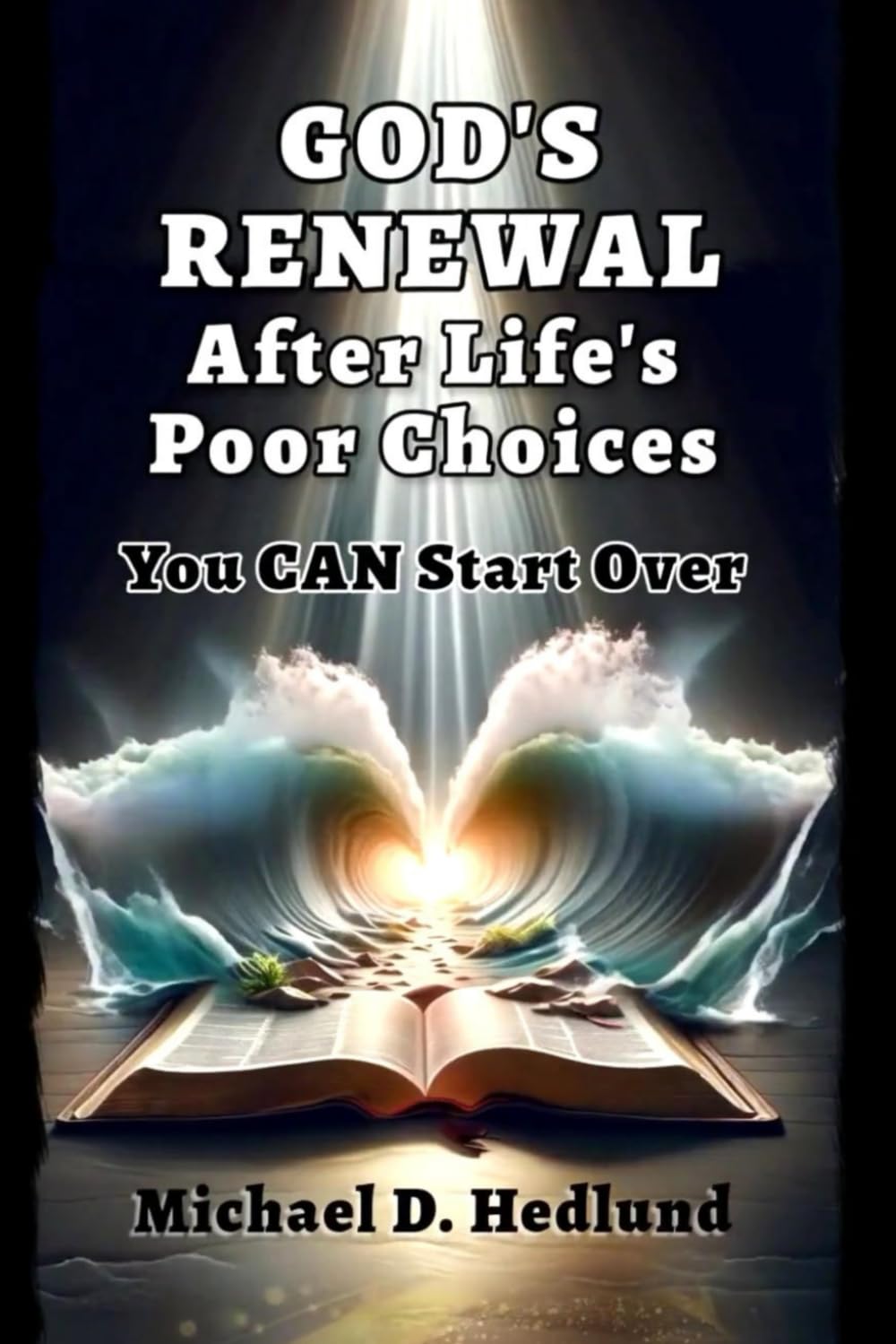 God's Renewal After Life's Poor Choices: You CAN Start Over