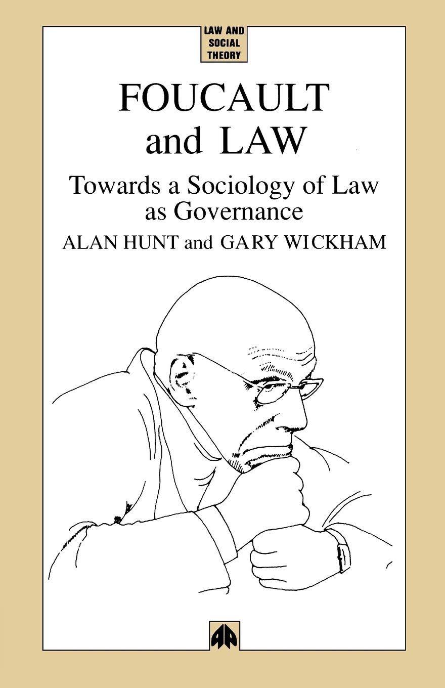 FOUCAULT AND LAW: Towards a Sociology of Law As Governance (Law and Social Theory)