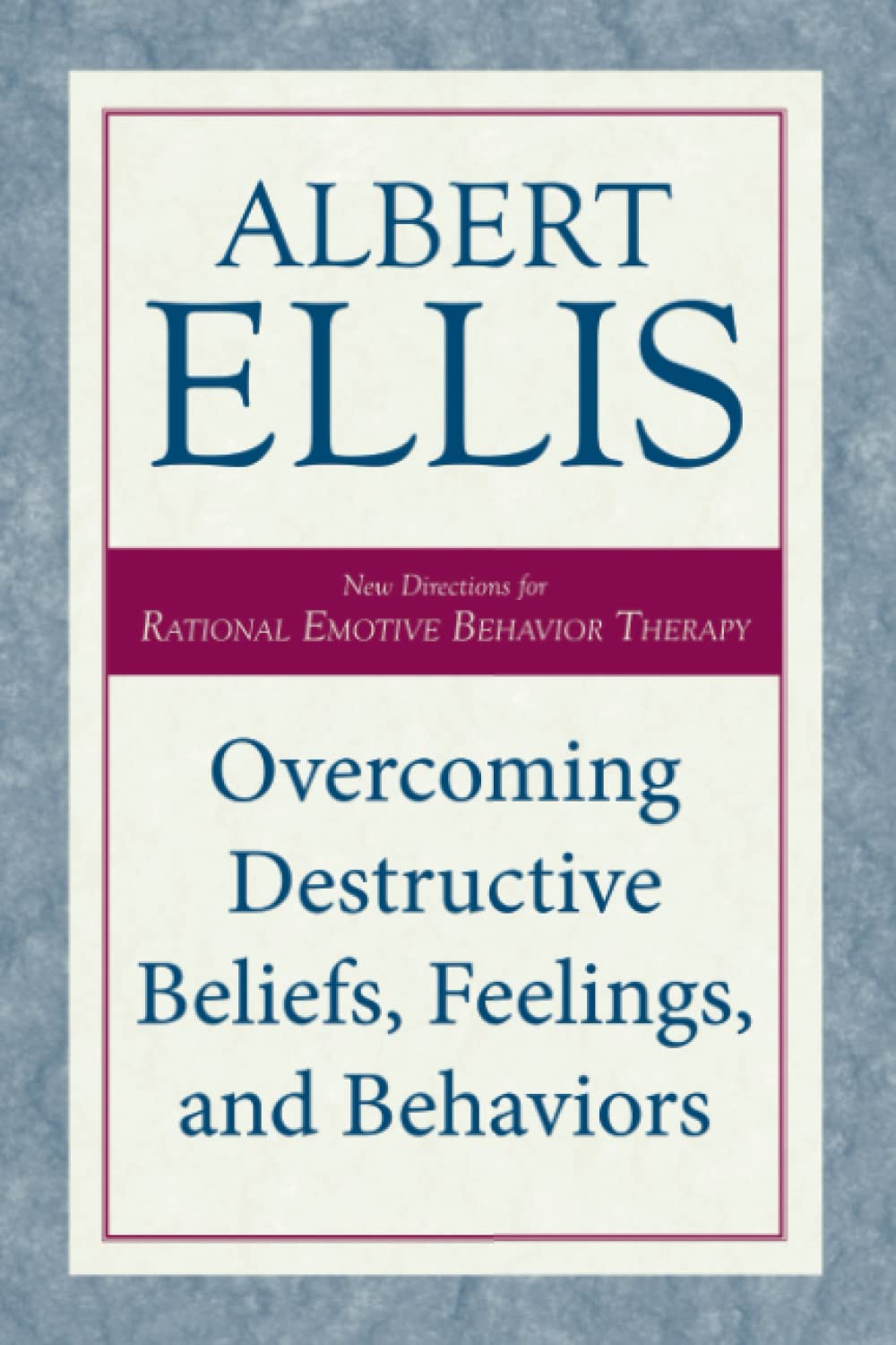 Overcoming Destructive Beliefs, Feelings, and Behaviors