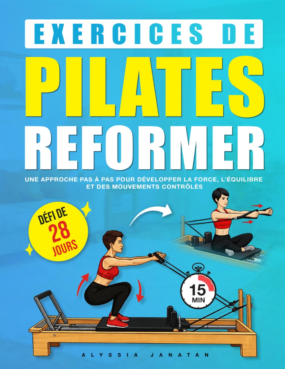 Exercices de Pilates Reformer: Un programme pas à pas pour améliorer la force, l’équilibre et la posture avec un défi de 28 jours