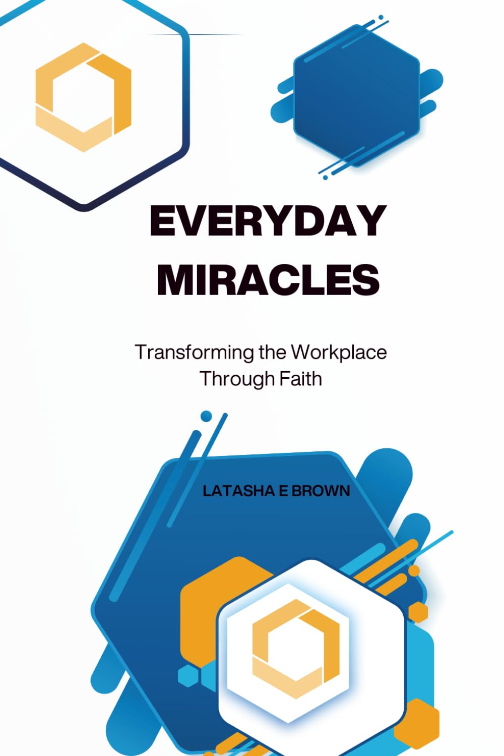 Everyday Miracles: Transforming the Workplace Through Faith