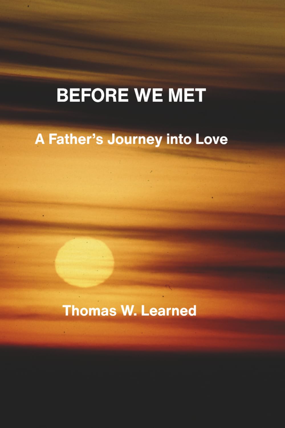 Before We Met: A Father's Journey into Love