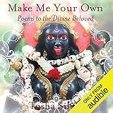 Make Me Your Own: Poems to the Divine Beloved