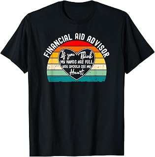 Financial Aid Advisor Appreciation T-Shirt