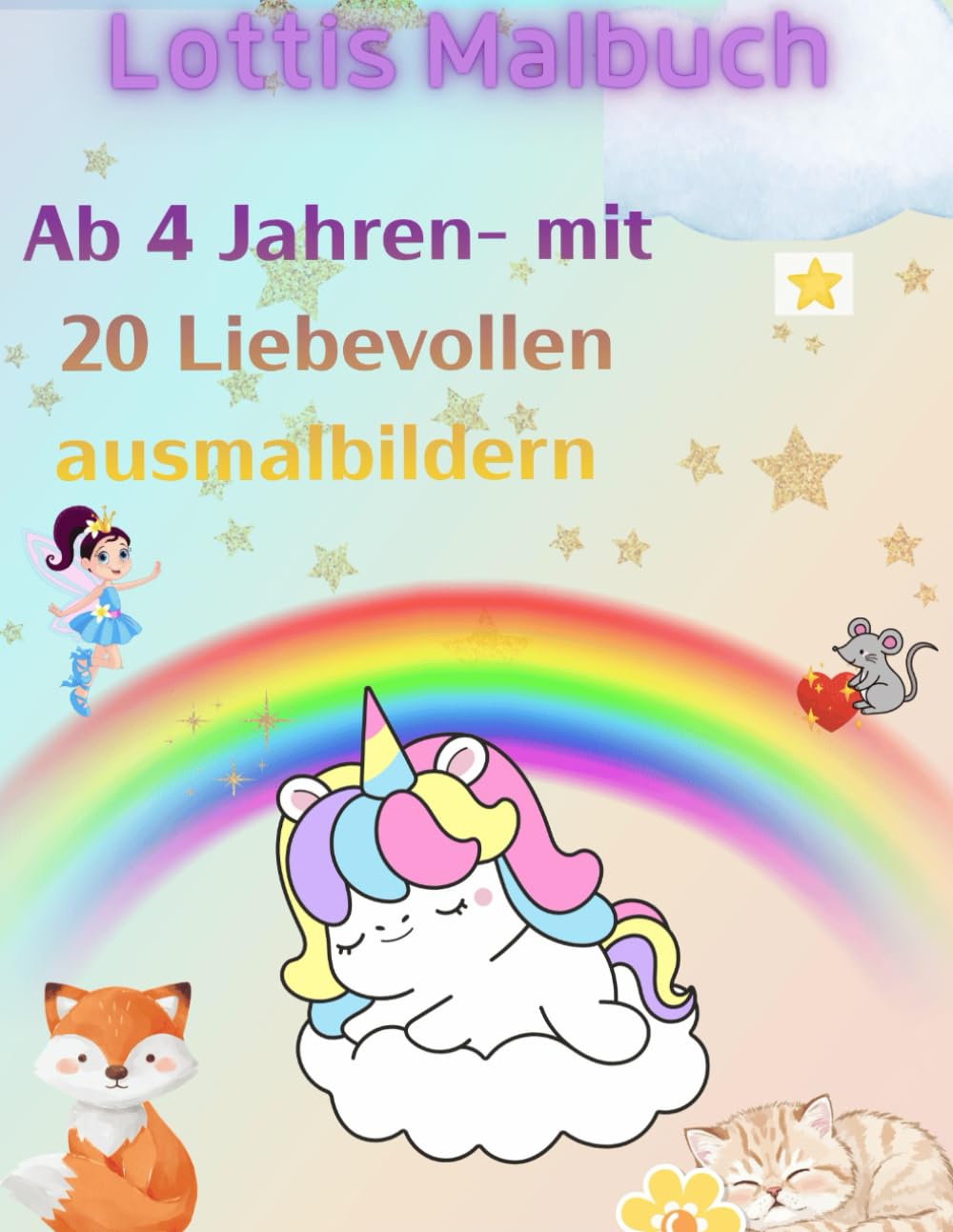 Lottis Malbuch: Ein märchenhaftes Ausmalbuch für Kinder ab 4 Jahren Autor: