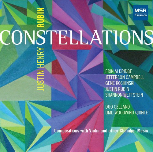 Justin Henry Rubin: CONSTELLATIONS - Compositions with Violin and other Chamber Music