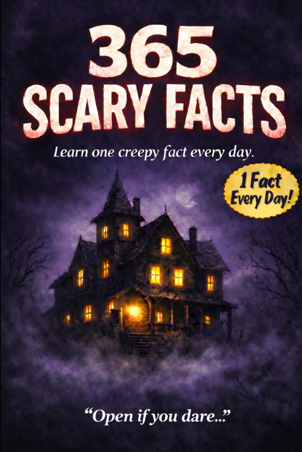 365 Scary Facts: A Creepy Fact for Every Day of the Year: Strange, Spooky, and Unexplained Facts to Spark Curiosity Every Day