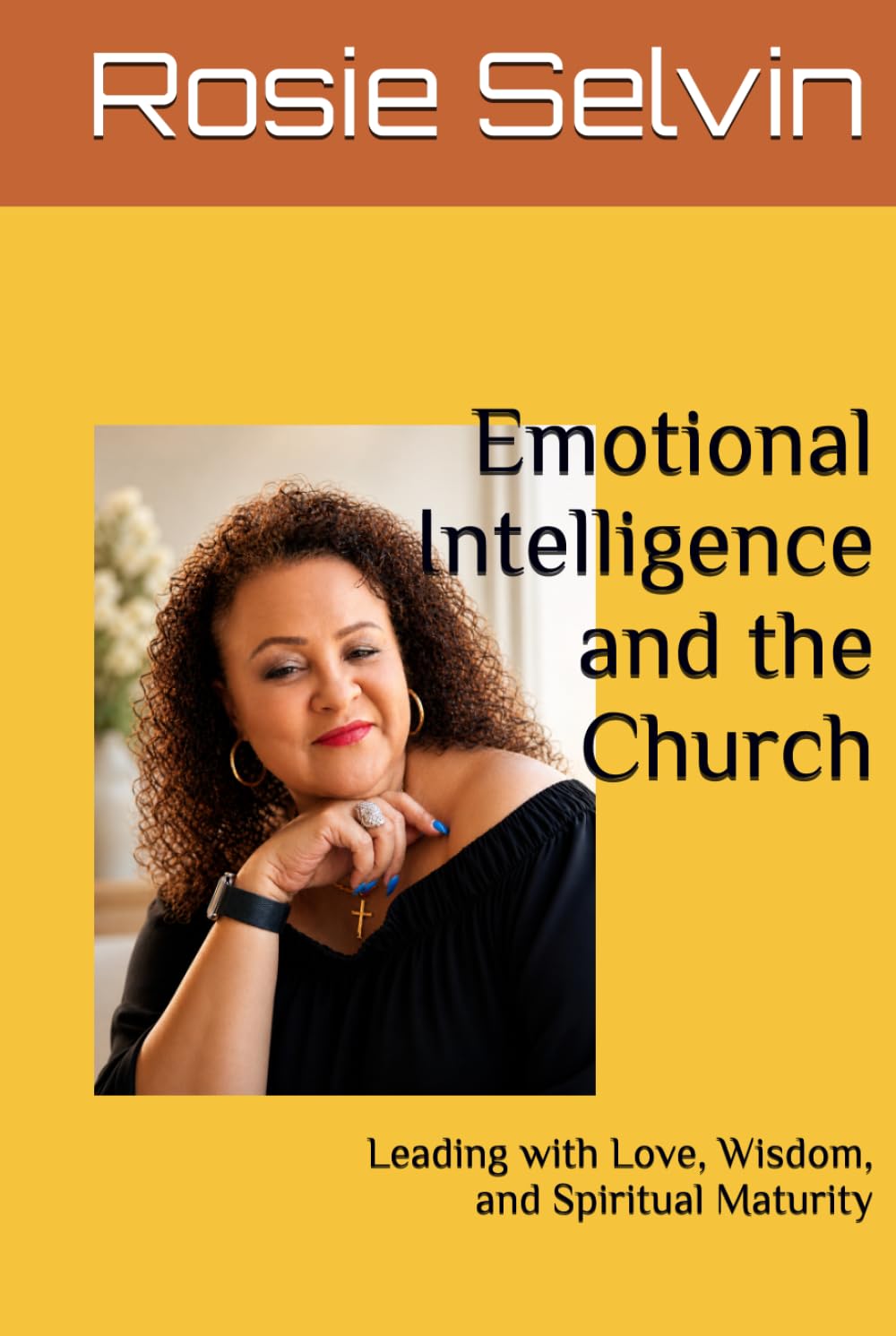 Emotional Intelligence and the Church: Leading with Love, Wisdom, and Spiritual Maturity