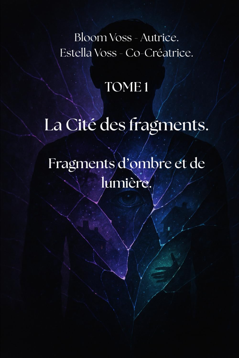 La cité des Fragments: Fragments d'ombre et de lumière.