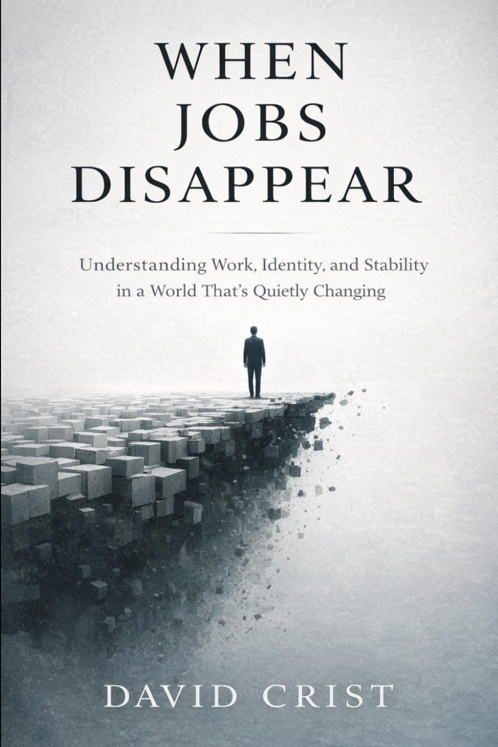 When Jobs Disappear: Understanding Work, Identity, and Stability in a World That’s Changing