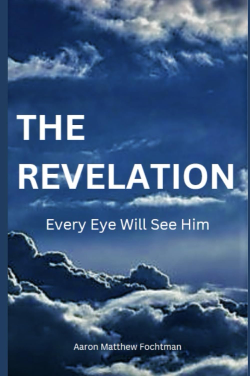 The Revelation: Every Eye Will See Him (Underground Publishing Kingdom Works)