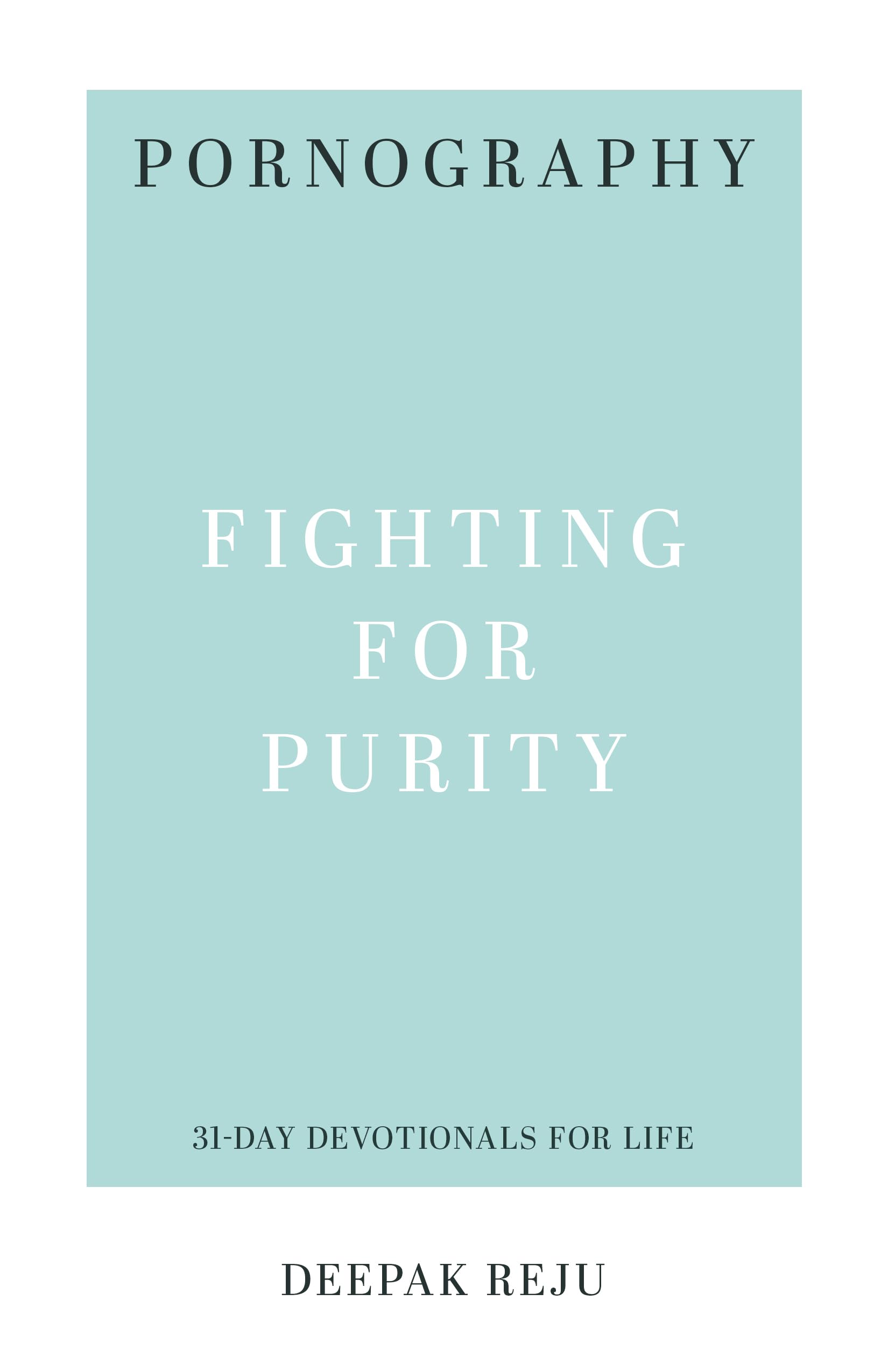 Pornography: Fighting for Purity (31-Day Devotionals for Life)