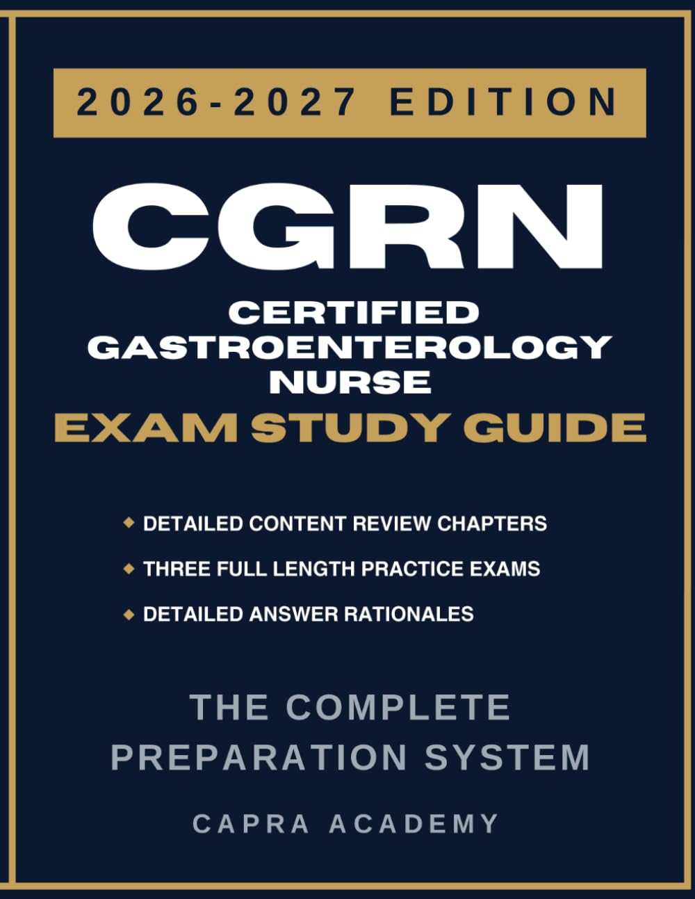 CGRN Certified Gastroenterology Nurse Exam Study Guide 2026–2027: Comprehensive Review, 300 Practice Questions, and Detailed Answer Explanations