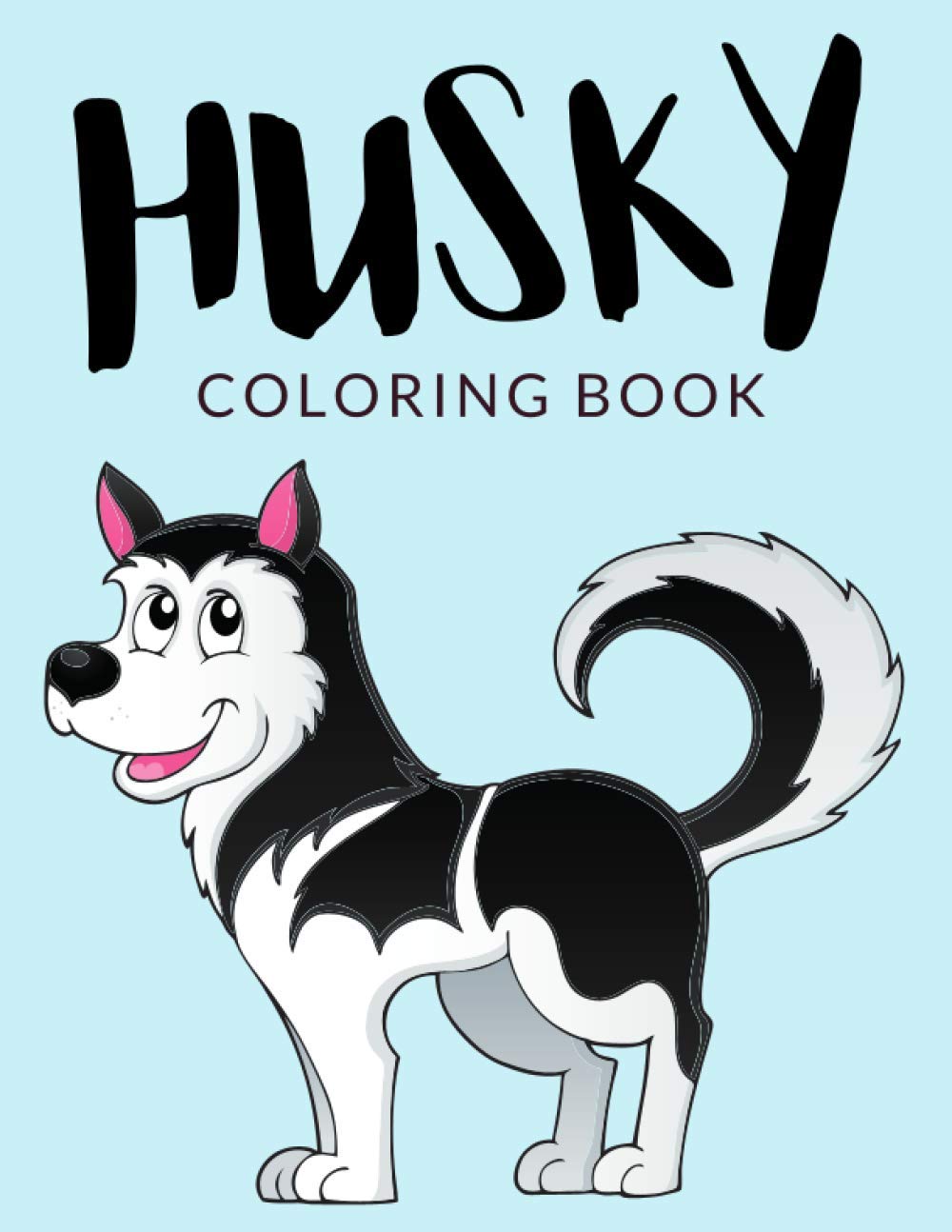 Husky Coloring Book: Husky Coloring Pages, Over 30 Pages to Color, Cute Siberian Husky Colouring Pages for Boys, Girls, and Kids of ages 4-8 and up - 🔥 Hours Of Fun Guaranteed! 🔥✅