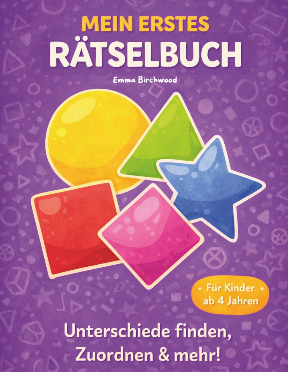 Mein erstes Rätselbuch für Kinder ab 4 Jahren: Wer ist anders, Muster, Zählen & Labyrinthe | 70+ Rätsel mit Lösungen