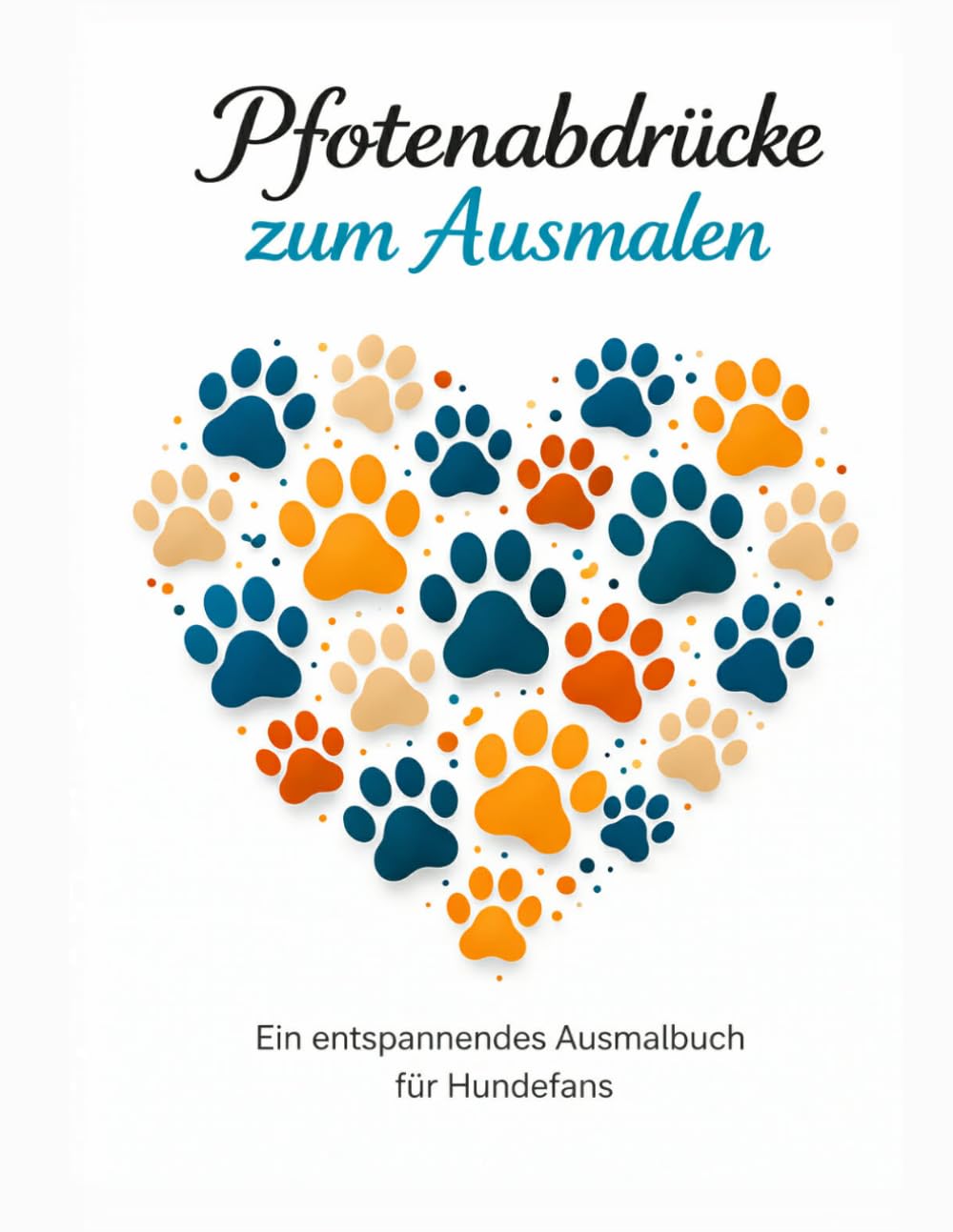 Pfotenabdrücke zum Ausmalen: Entspannendes Ausmalbuch für Hundefreunde