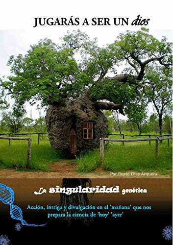 Jugarás a ser un dios (La SINGULARIDAD genética): Spanish Edition Jugarás a ser un dios (La SINGULARIDAD genética): Spanish Edition