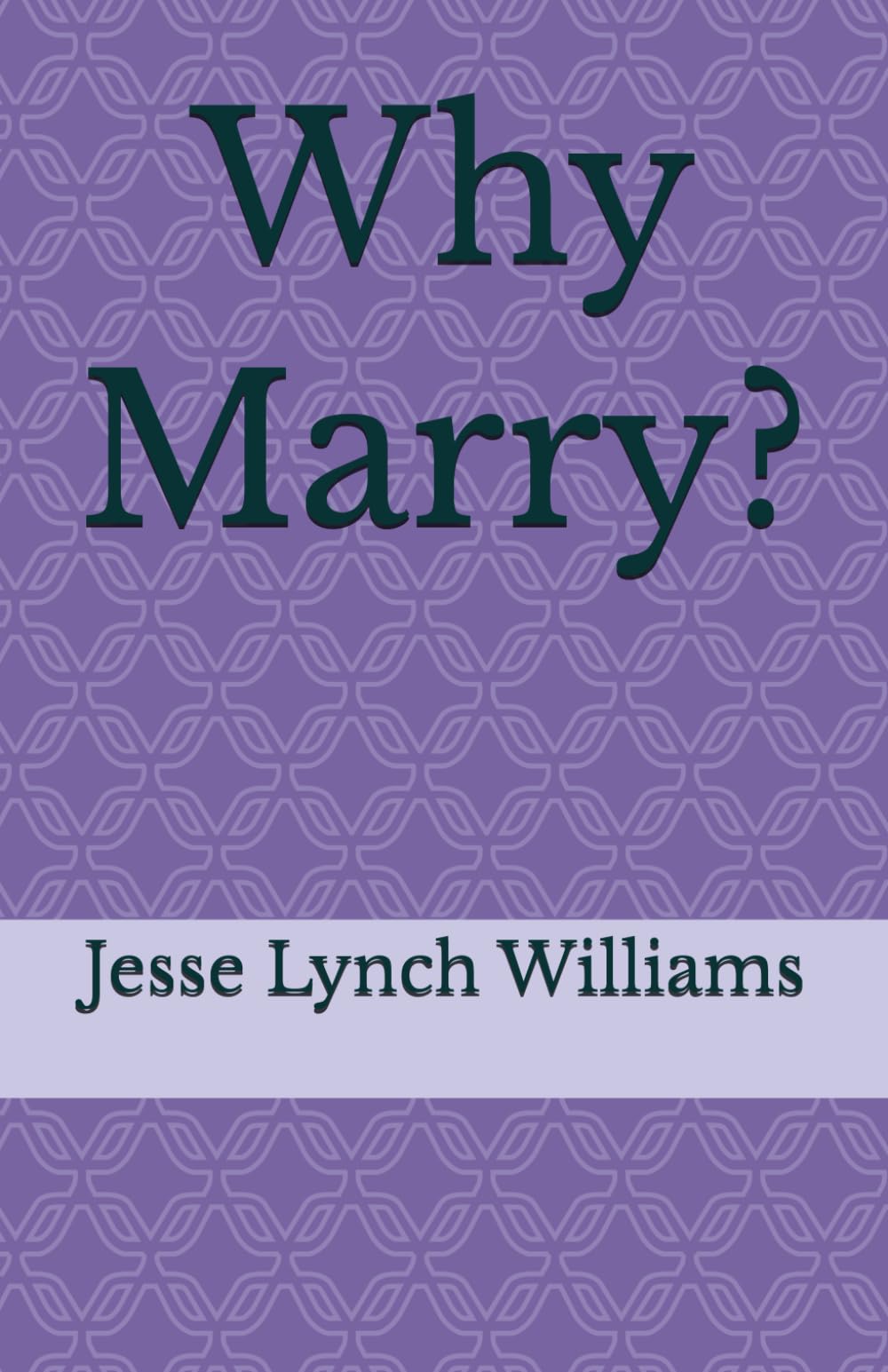 Why Marry?: 1918 Pulitzer Prize for Drama Winner