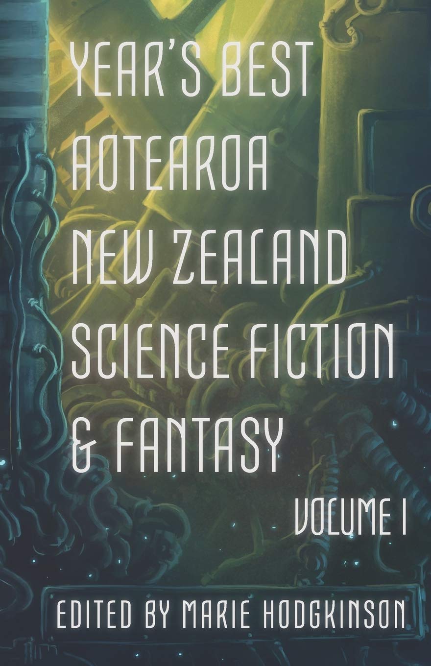 Buy Year's Best Aotearoa New Zealand Science Fiction and Fantasy: Volume I: 1 — BookShops.in