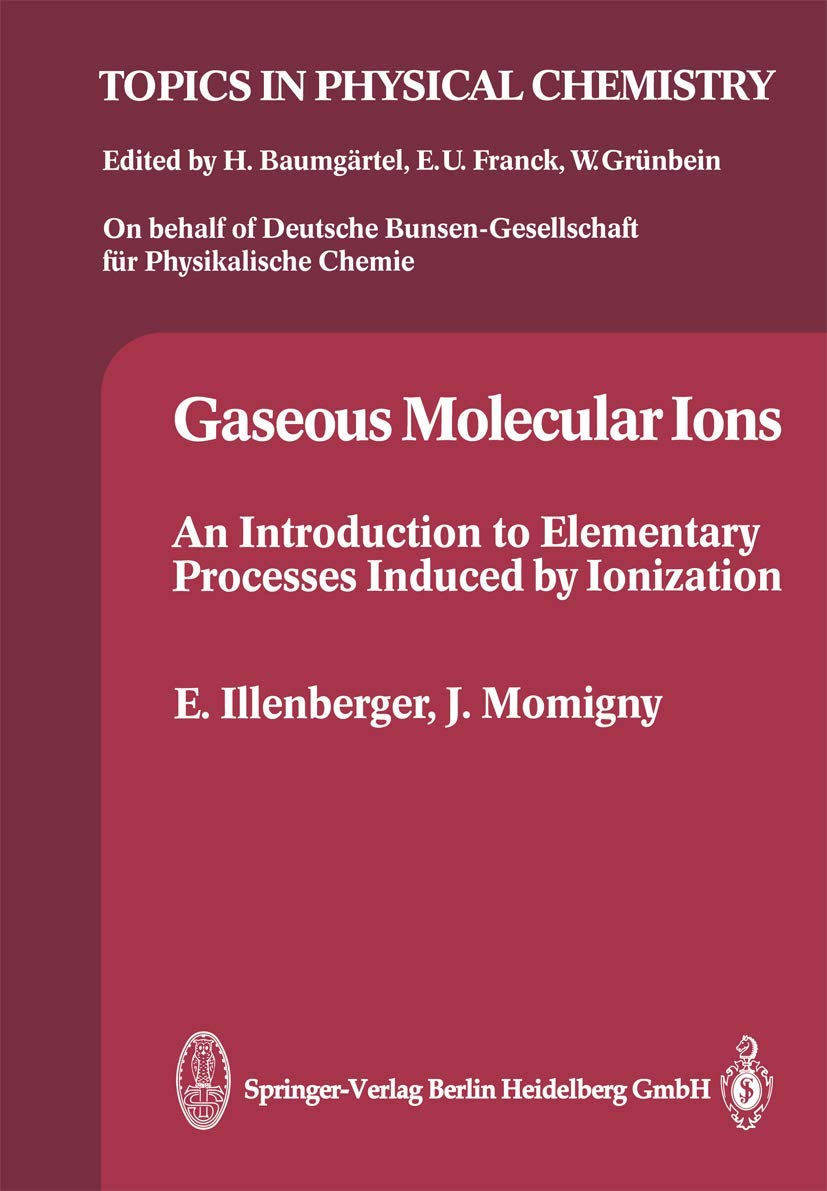 Buy Gaseous Molecular Ions: An Introduction to Elementary Processes Induced by Ionization: 2 (Topics in Physical Chemistry) — BookShops.in