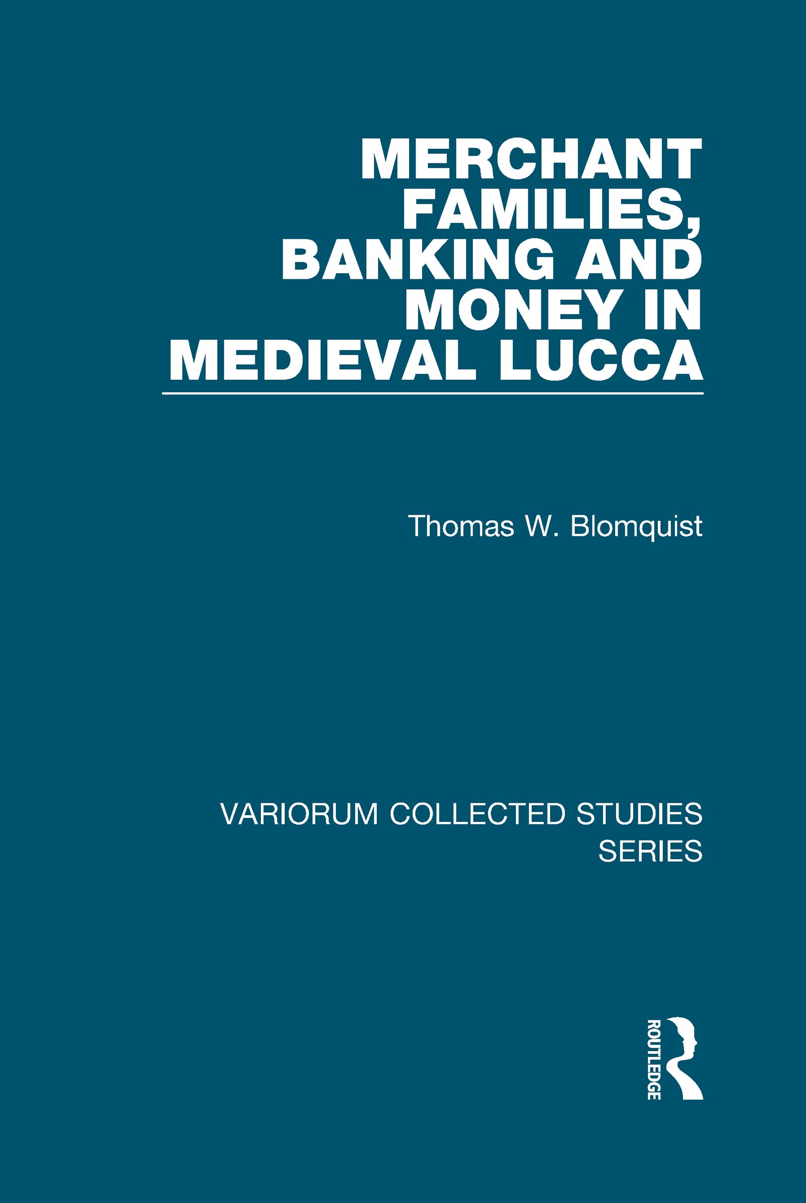 Buy Merchant Families, Banking And Money In Medieval Lucca (VARIORUM COLLECTED STUDIES) — BookShops.in