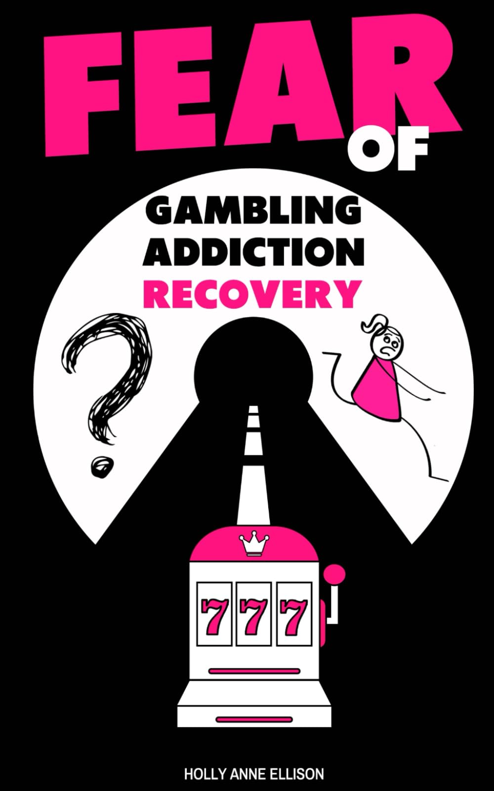 Fear of Gambling Addiction Recovery: Help for Women Addicted Gamblers to Understand the Battle of Overcoming Problem Gambling