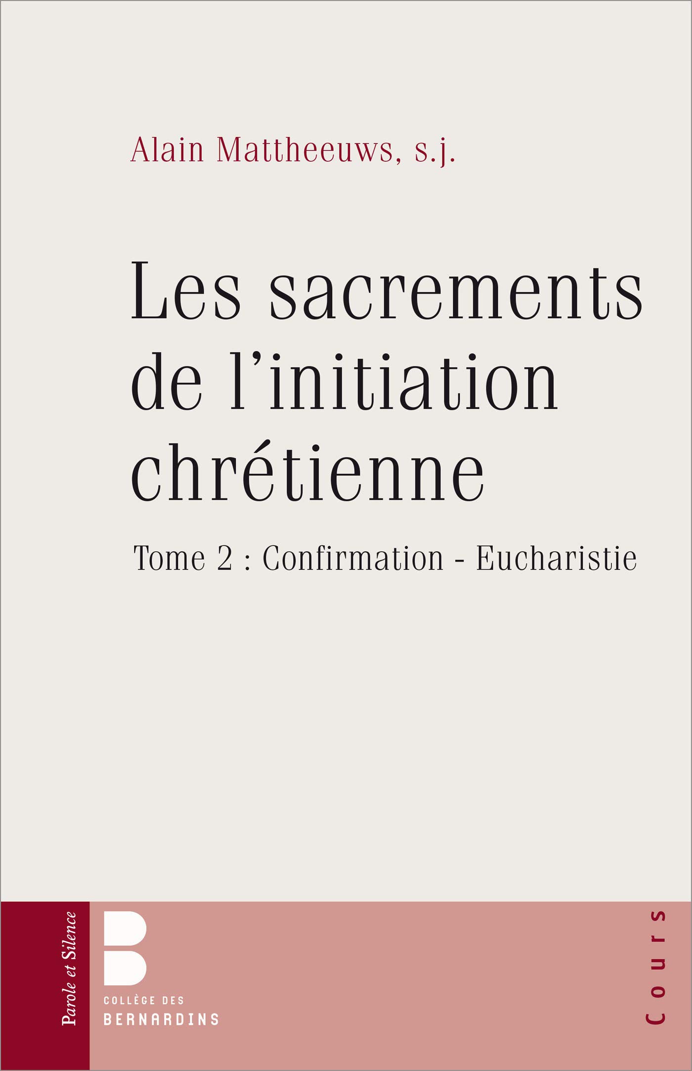 Les sacrements de l'initiation chrétienne: Tome 2, Confirmation - Eucharistie