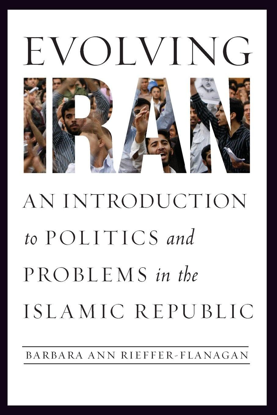 Buy Evolving Iran: An Introduction to Politics and Problems in the Islamic Republic — BookShops.in