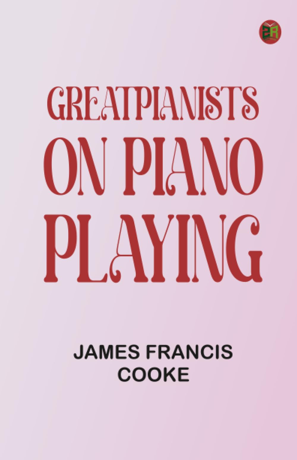 Great Pianists on Piano Playing