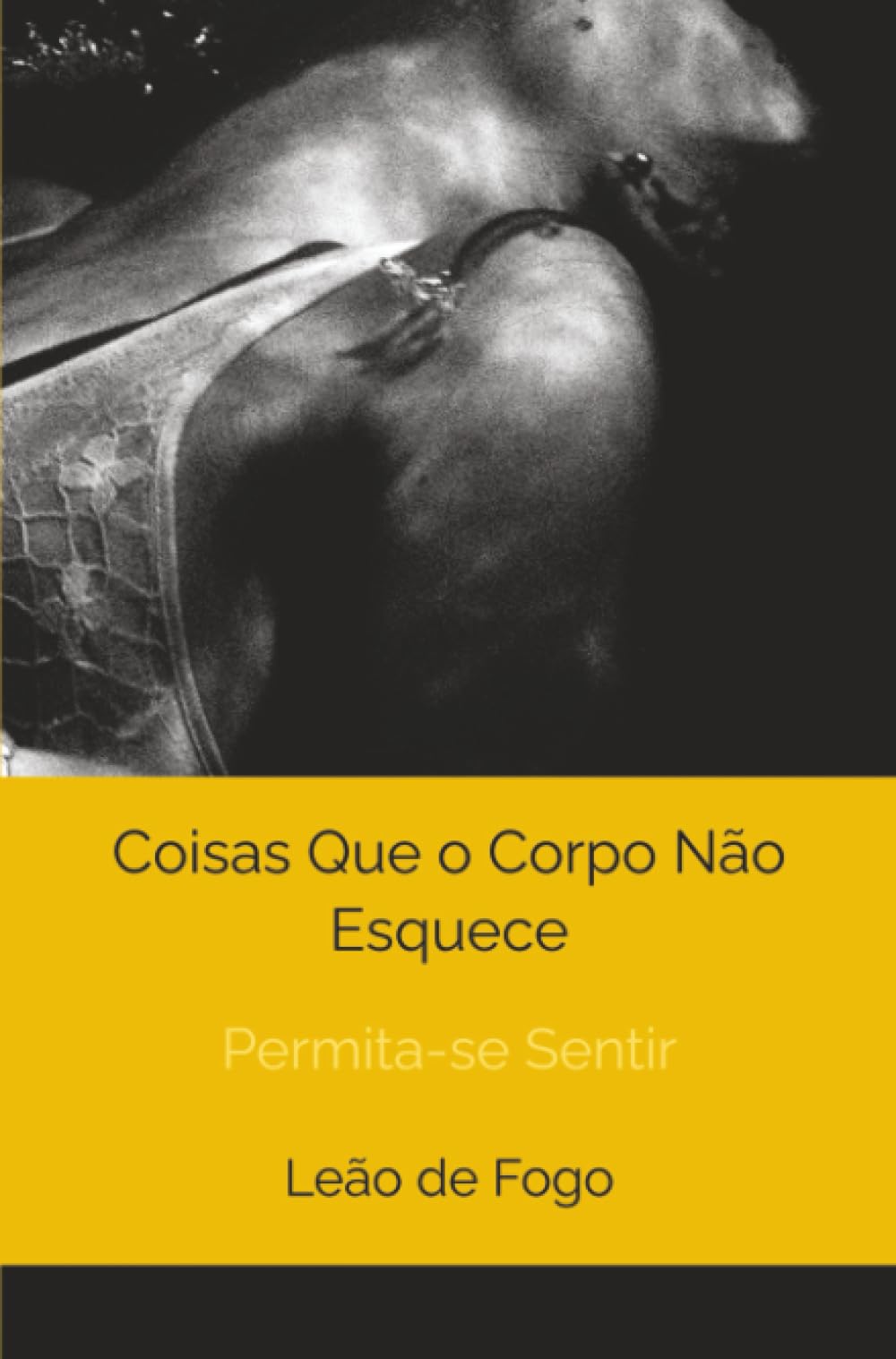 Coisas Que o Corpo Não Esquece: Permita-se Sentir