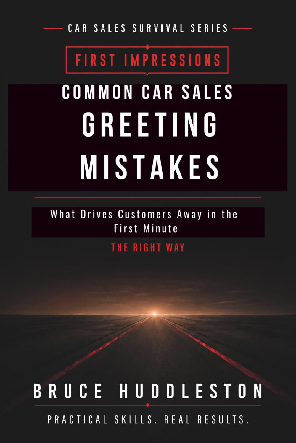 Common Car Sales Greeting Mistakes: What Drives Customers Away in the First Minute (The Car Sales Survival Series)