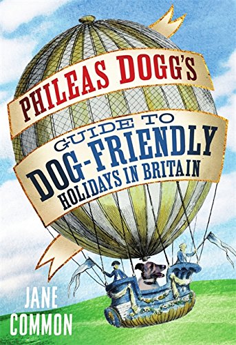 Phileas Dogg's Guide to Dog Friendly Holidays in