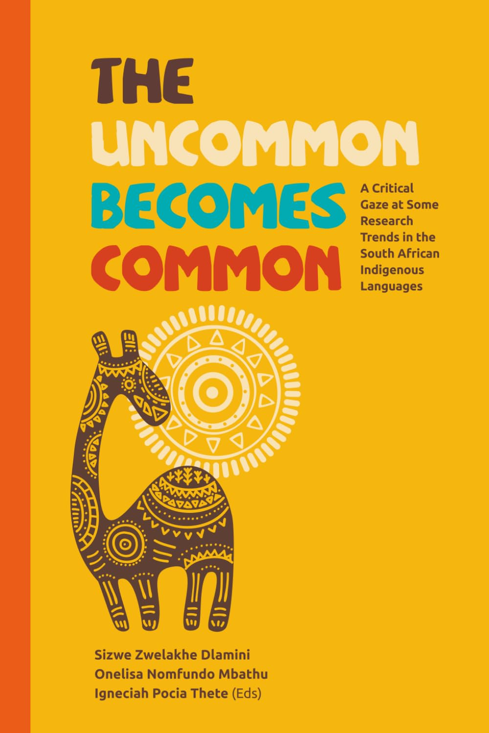 The Uncommon Becomes Common: A Critical Gaze at Some Research Trends in the South African Indigenous Languages