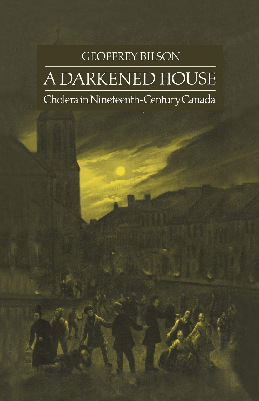 A Darkened House: Cholera in Nineteenth-Century Canada