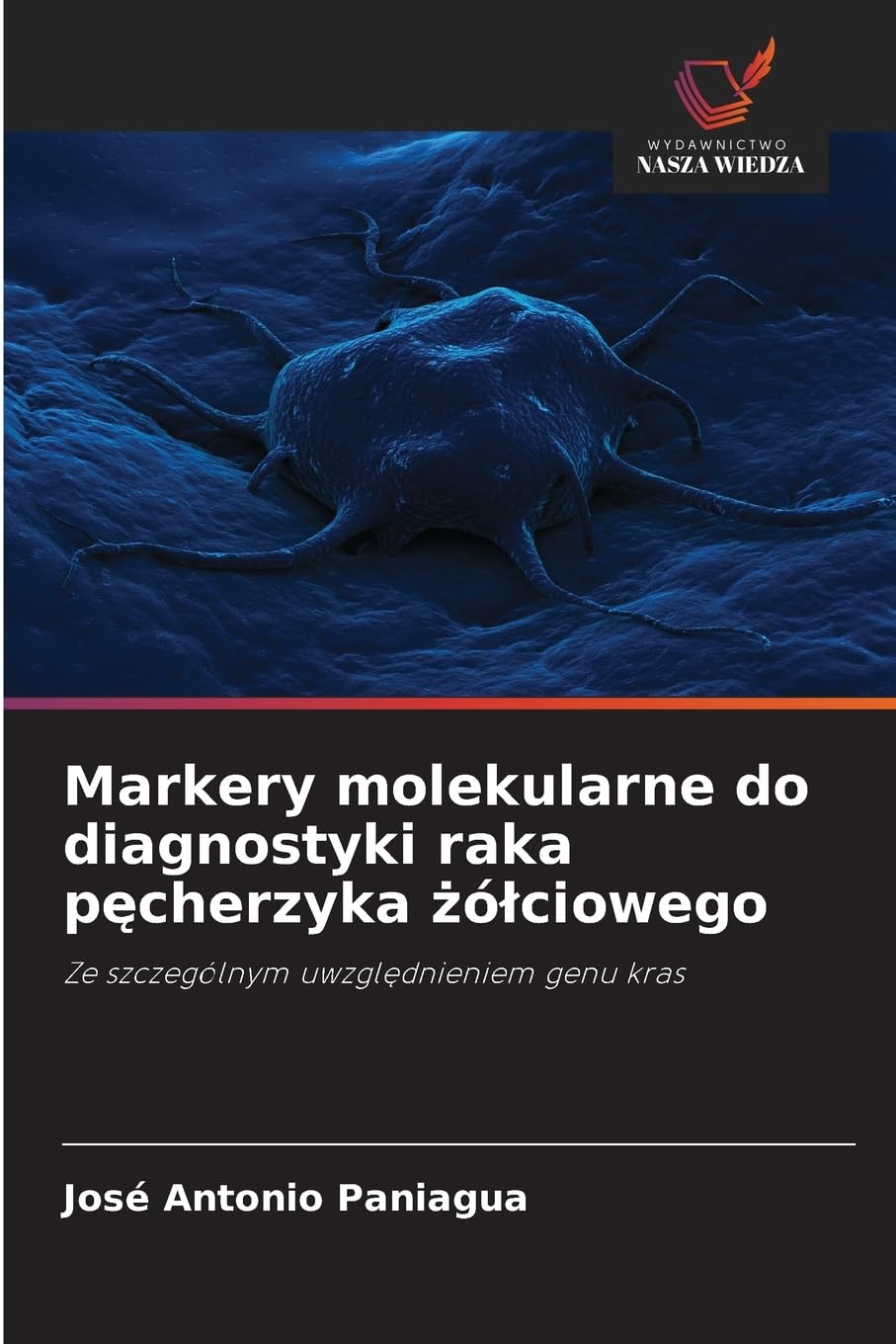 Markery molekularne do diagnostyki raka pęcherzyka żólciowego: Ze szczególnym uwzgl¿dnieniem genu kras