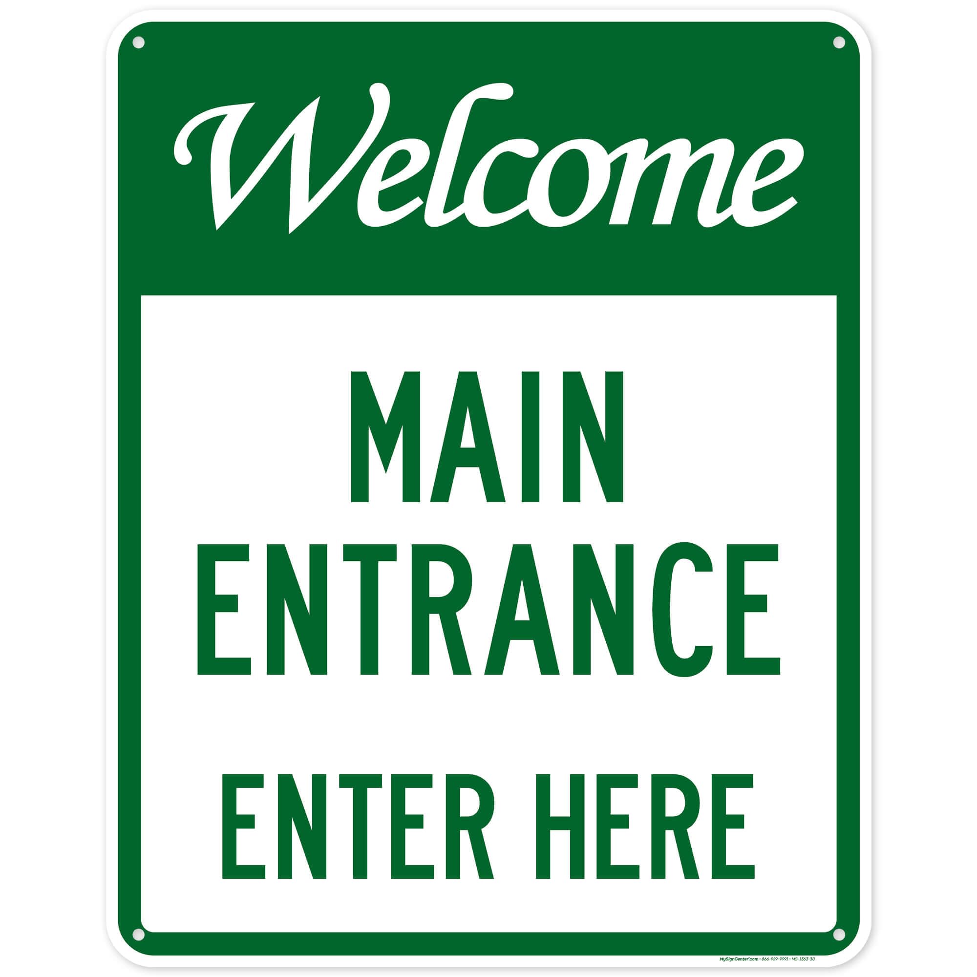 Welcome Main Entrance Enter Here Sign, 24x30 Inches, 55 mil thick HDPE (high density polyethylene), Made in USA by My Sign Center