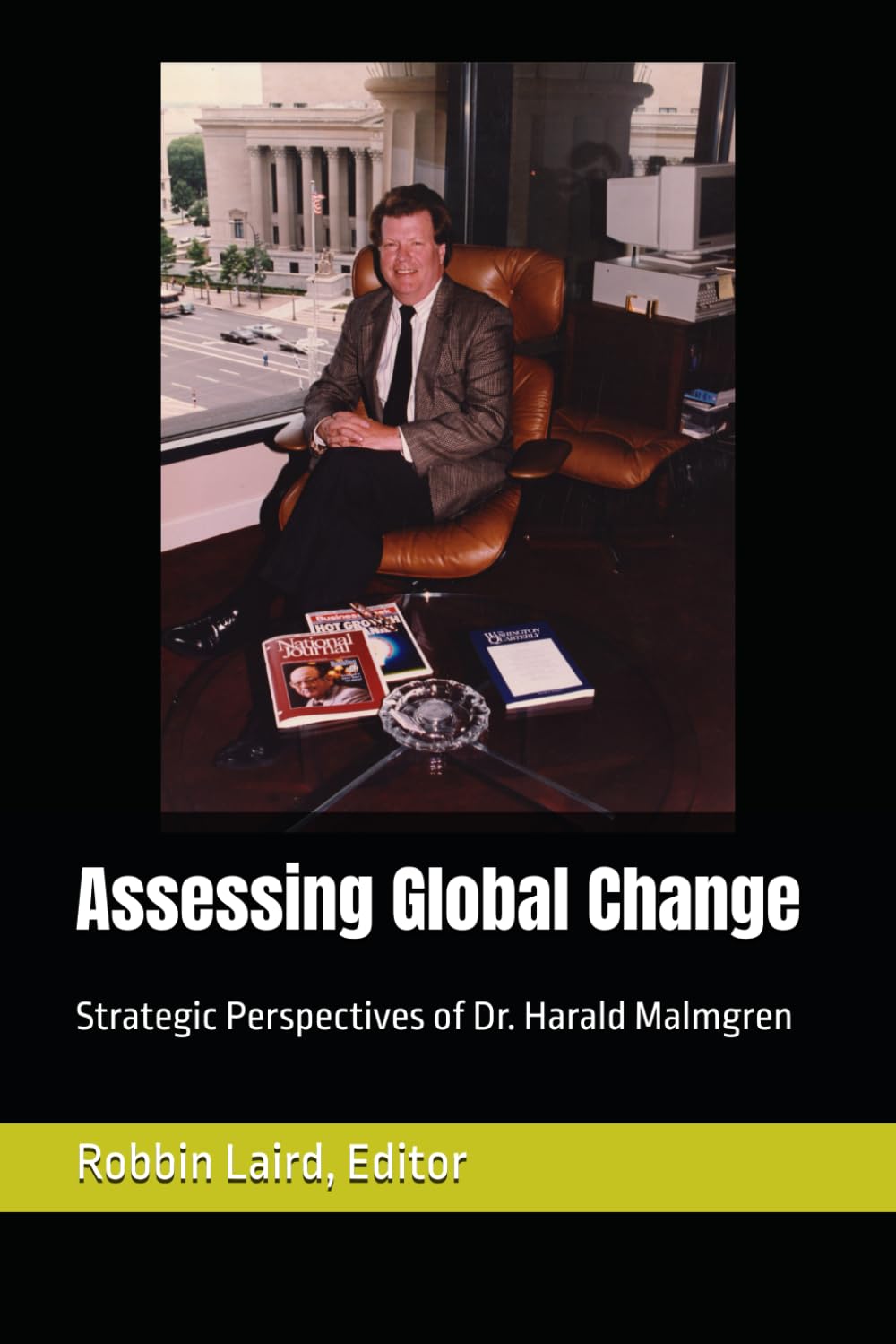 Assessing Global Change: Strategic Perspectives of Dr. Harald Malmgren (Global Change in Our Time)